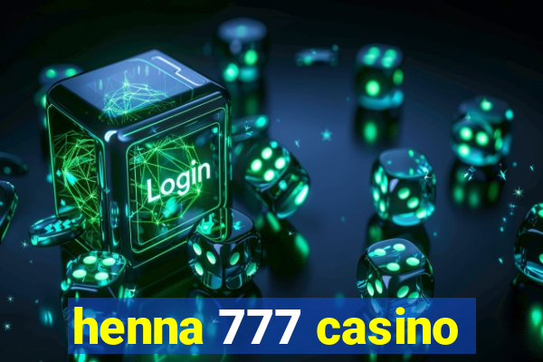 henna 777 casino